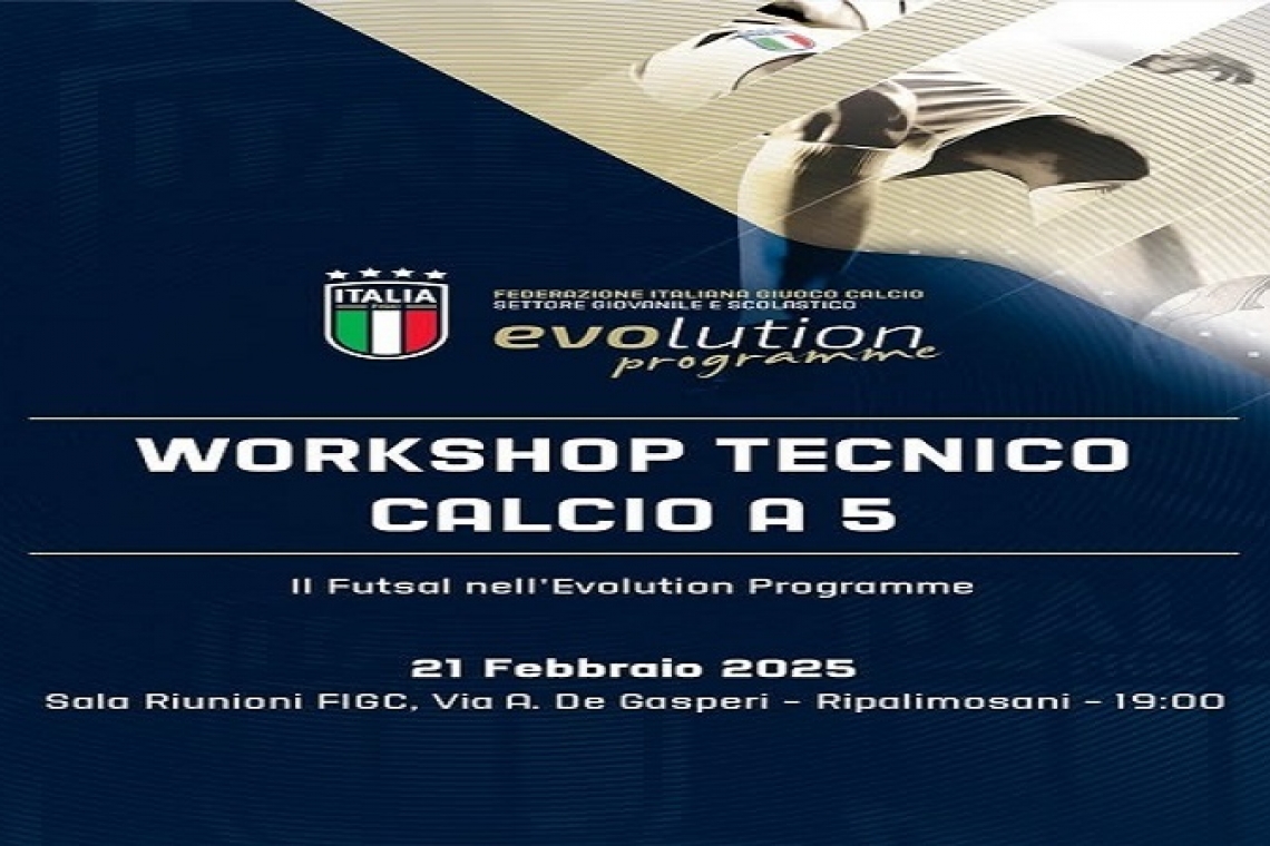 21 febbraio 2025:workshop tecnico Il Futsal nell'Evolution Programme