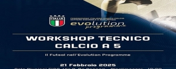21 febbraio 2025:workshop tecnico Il Futsal nell'Evolution Programme